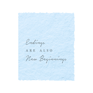 Endings are also New Beginnings  + Envelope