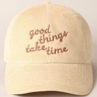 Good Things Take Time Embroidery Corduroy Hat