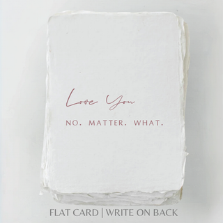 Love you No Matter What Card + Envelope