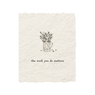 The Work You Do Matters Card + Envelope